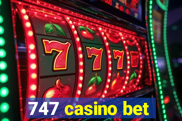 747 casino bet