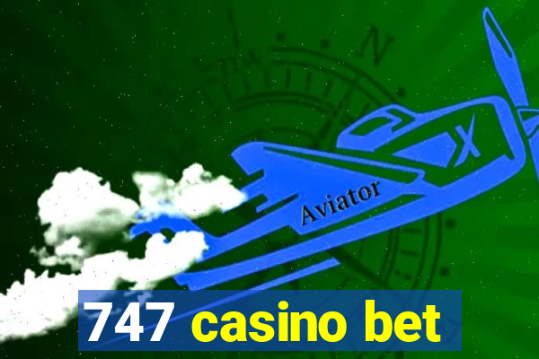 747 casino bet