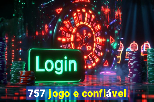 757 jogo e confiável