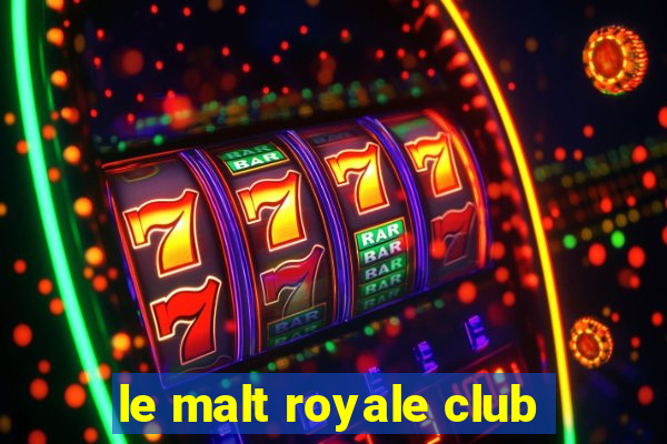 le malt royale club