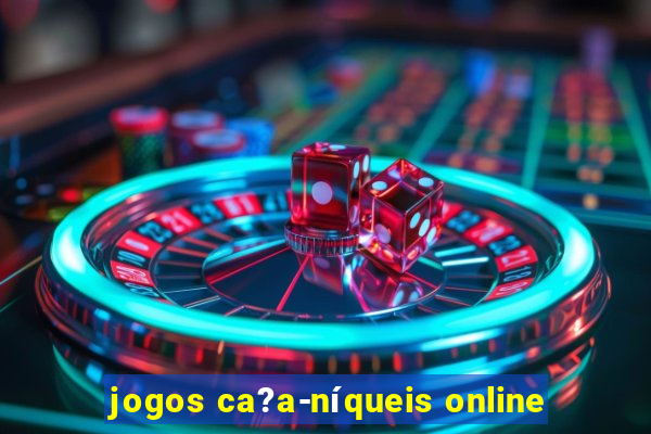 jogos ca?a-níqueis online