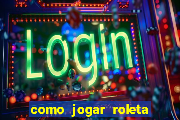 como jogar roleta no betano