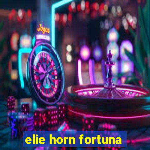 elie horn fortuna