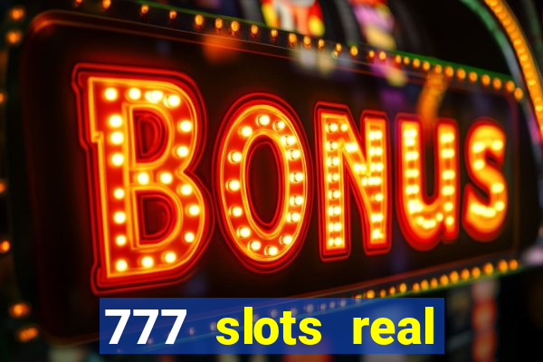 777 slots real cash 2022