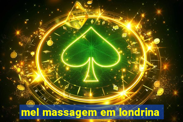 mel massagem em londrina