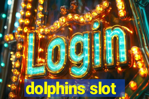 dolphins slot