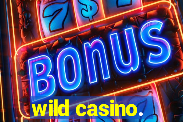 wild casino.