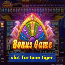 slot fortune tiger