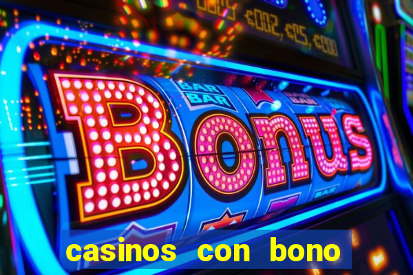 casinos con bono sin depósito