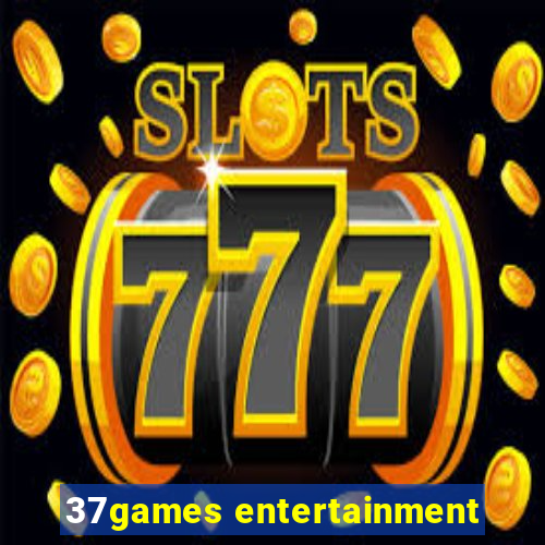 37games entertainment