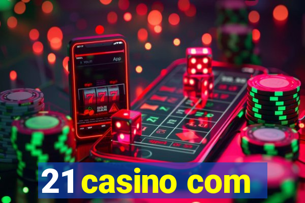 21 casino com