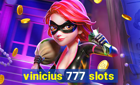 vinicius 777 slots