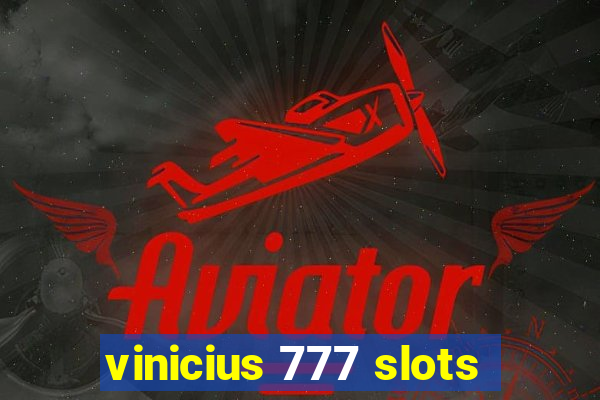 vinicius 777 slots