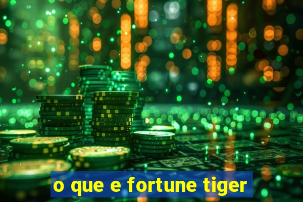 o que e fortune tiger