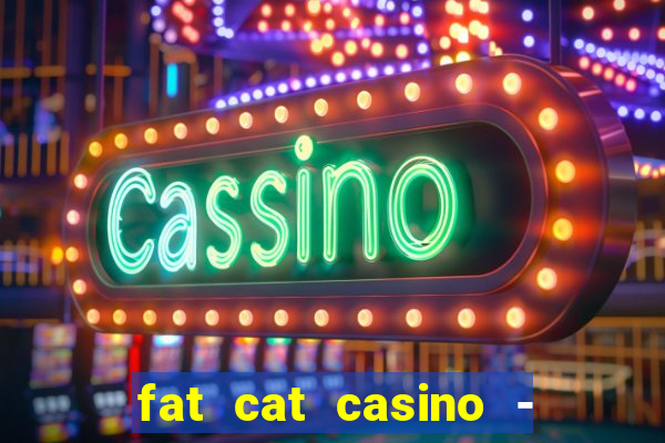 fat cat casino - slots game