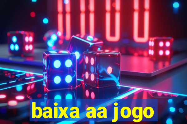 baixa aa jogo