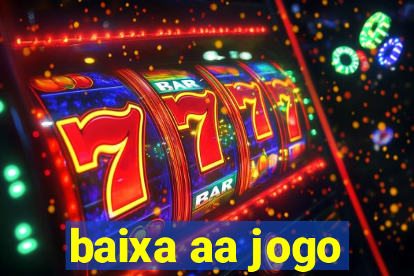 baixa aa jogo