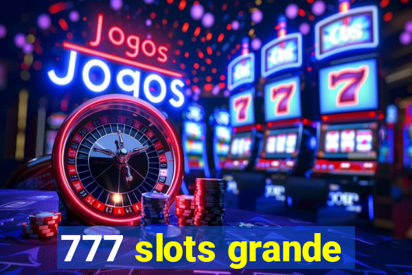 777 slots grande