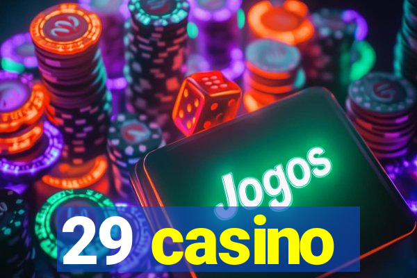 29 casino