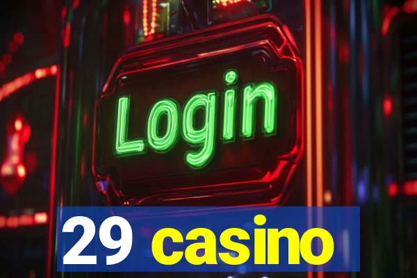 29 casino