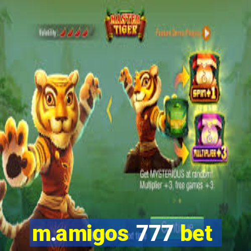 m.amigos 777 bet