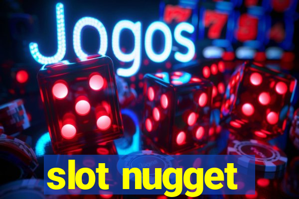 slot nugget