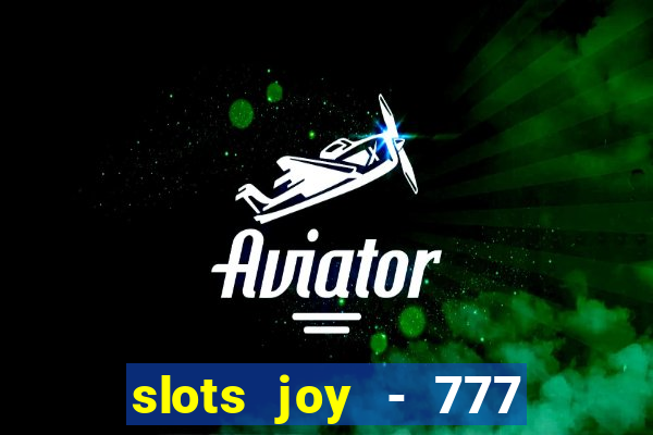 slots joy - 777 vegas casino