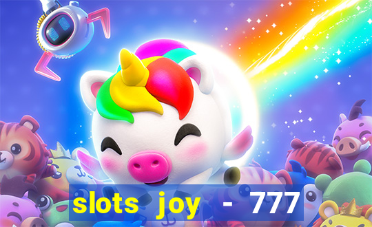 slots joy - 777 vegas casino