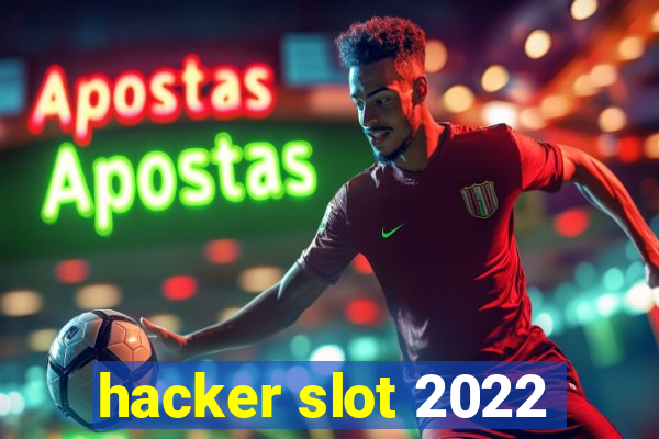 hacker slot 2022