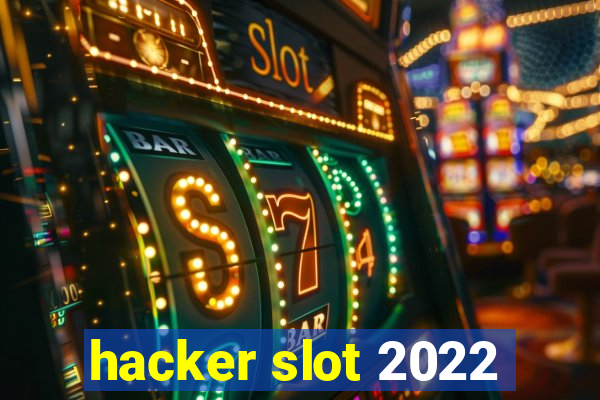 hacker slot 2022