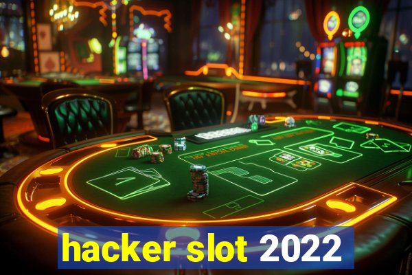 hacker slot 2022