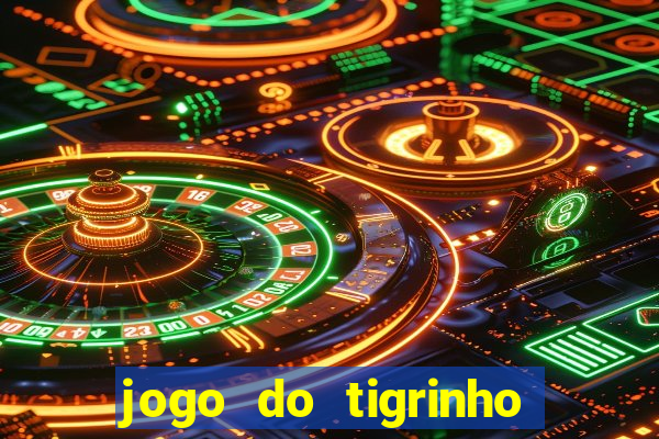 jogo do tigrinho é legal