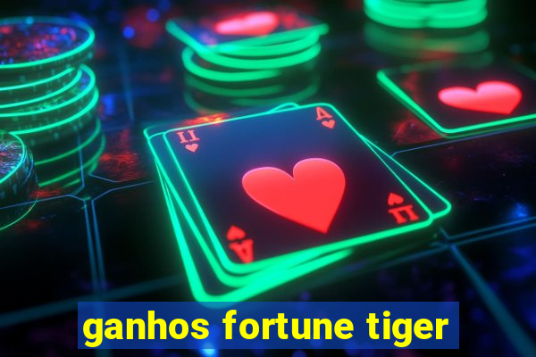 ganhos fortune tiger