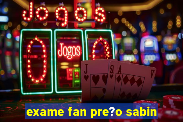 exame fan pre?o sabin