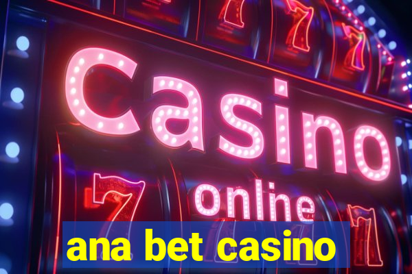 ana bet casino