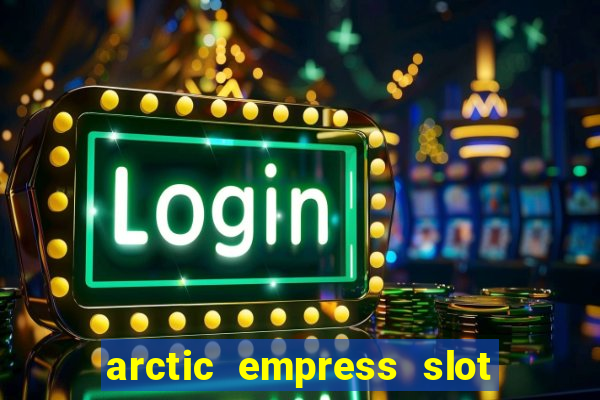 arctic empress slot free play