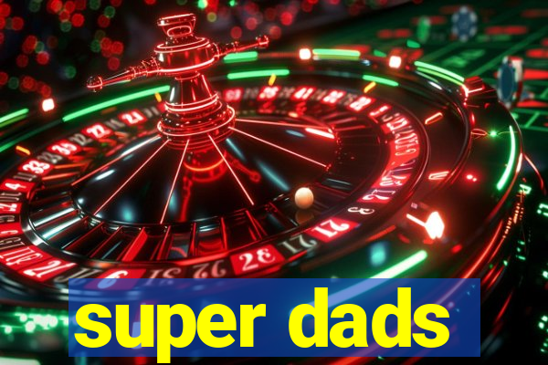 super dads