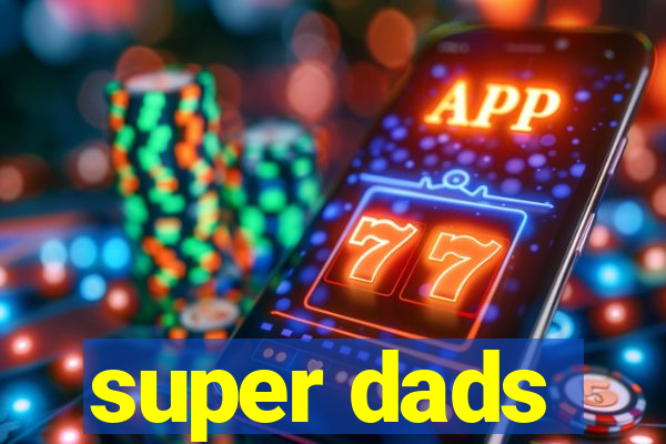 super dads