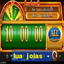 lua joias - reclame aqui