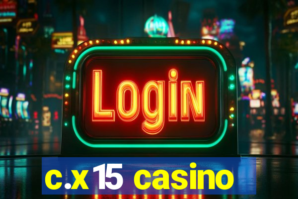 c.x15 casino