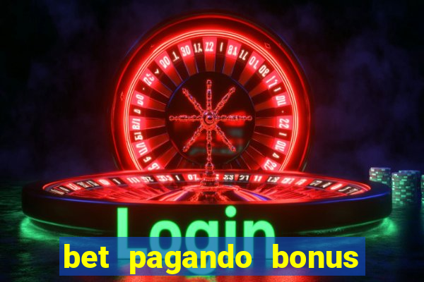 bet pagando bonus no cadastro