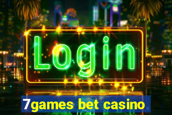 7games bet casino