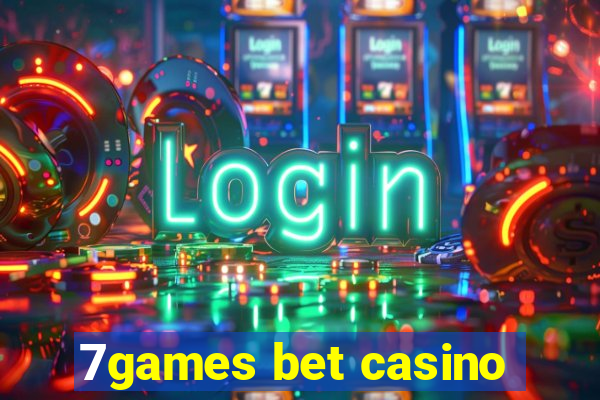 7games bet casino