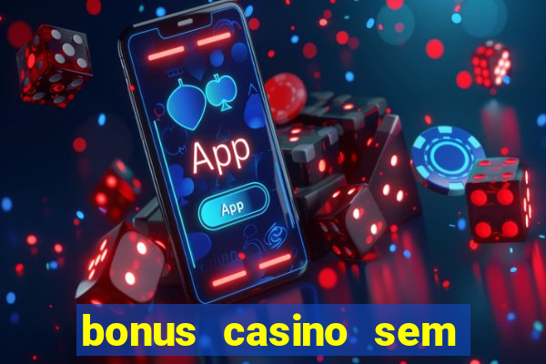 bonus casino sem deposito 2024