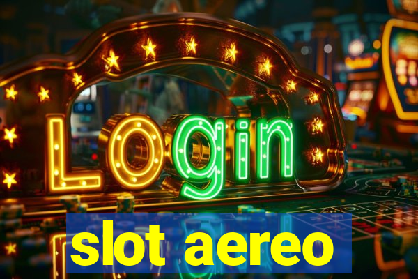 slot aereo