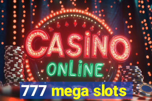 777 mega slots