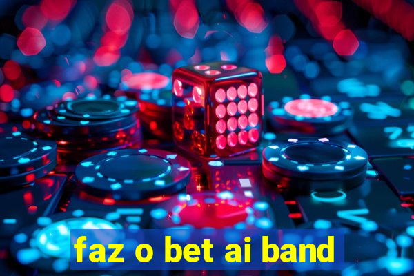 faz o bet ai band