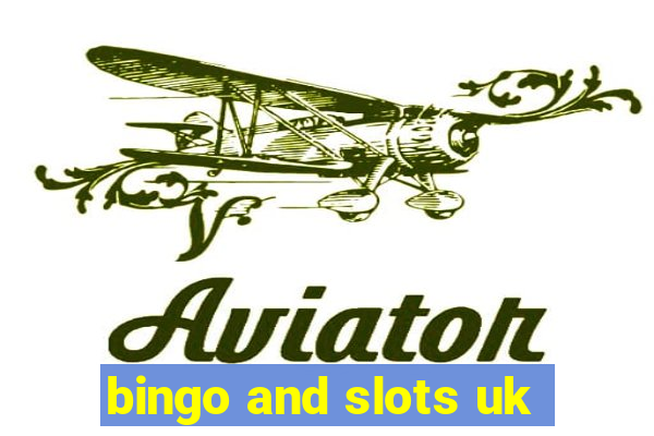 bingo and slots uk