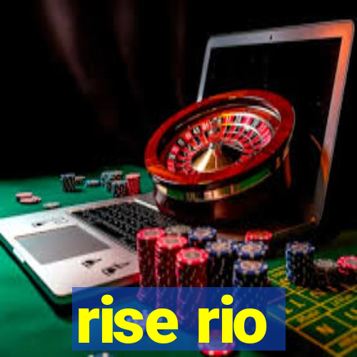 rise rio