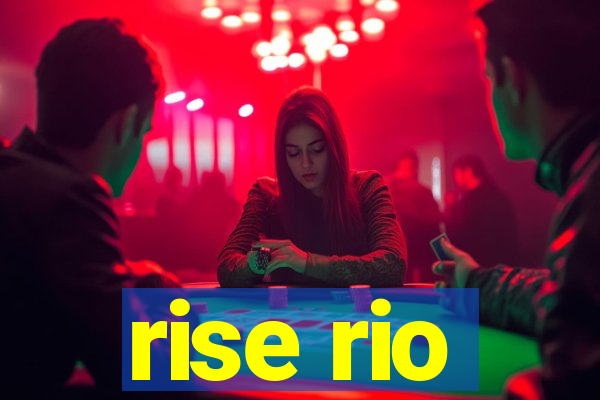 rise rio